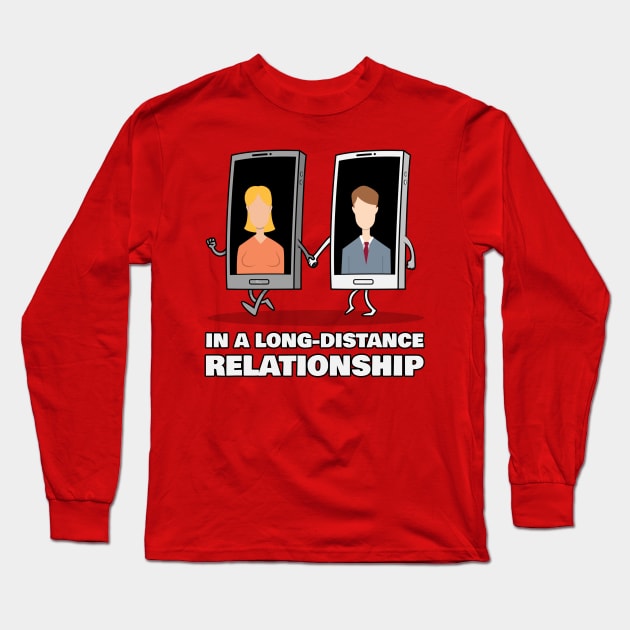 in a long distance relationship Long Sleeve T-Shirt by WOAT